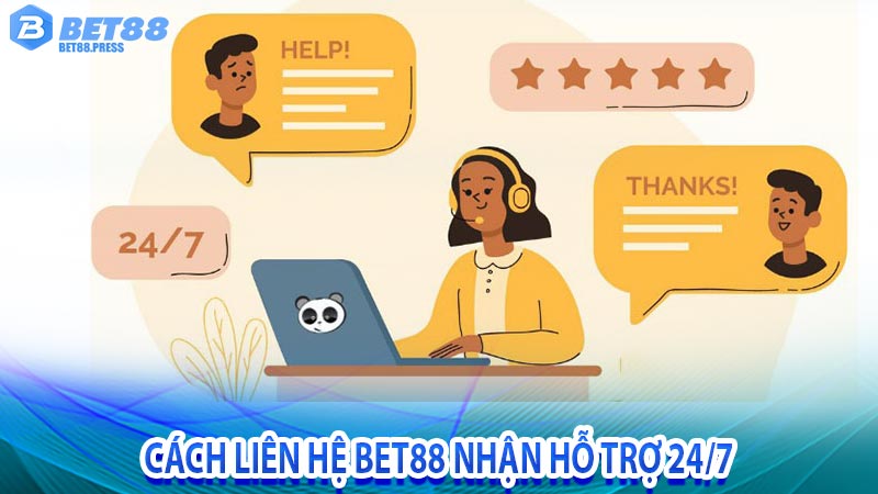 Cách liên hệ Bet88 nhận hỗ trợ 24/7