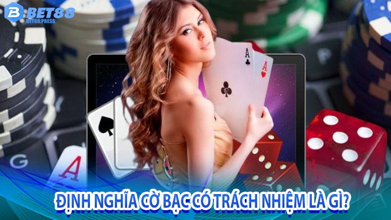 Định nghĩa cờ bạc có trách nhiệm là gì?