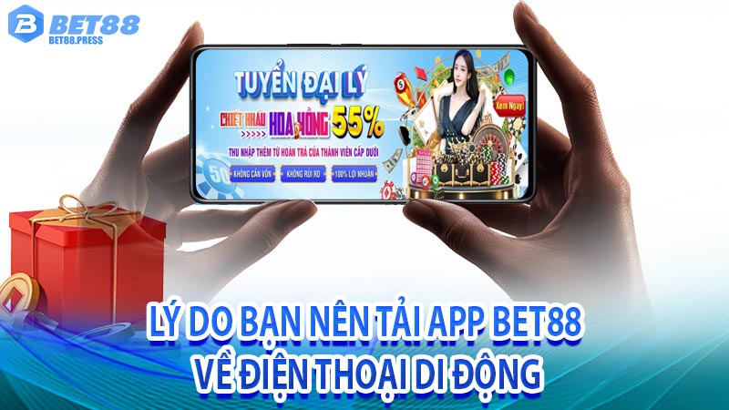 Lý do bạn nên tải app Bet88 về điện thoại di động