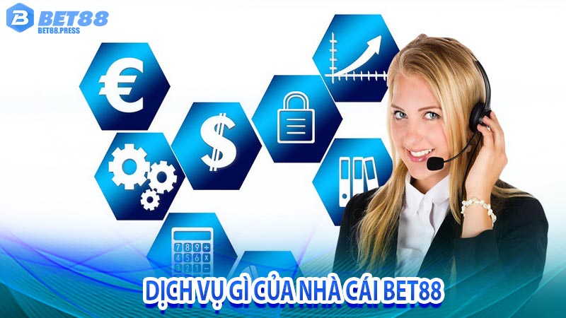 Dịch vụ gì của nhà cái bet88